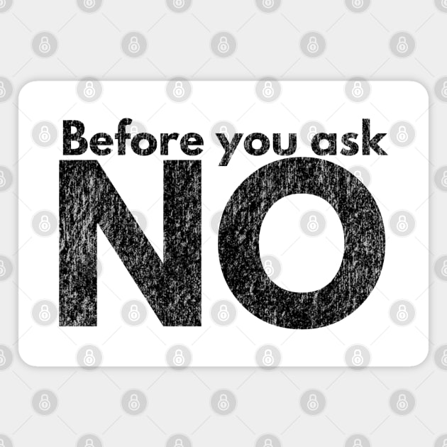 Before you ask. NO. Magnet by IndiPrintables